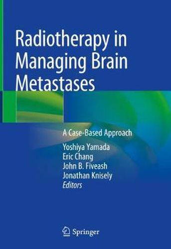 Cover image for Radiotherapy in Managing Brain Metastases: A Case-Based Approach