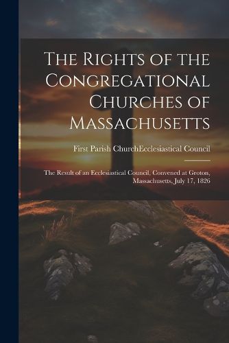 The Rights of the Congregational Churches of Massachusetts