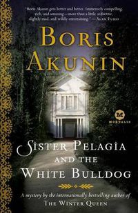 Cover image for Sister Pelagia and the White Bulldog: A Mystery by the internationally bestselling author of The Winter Queen