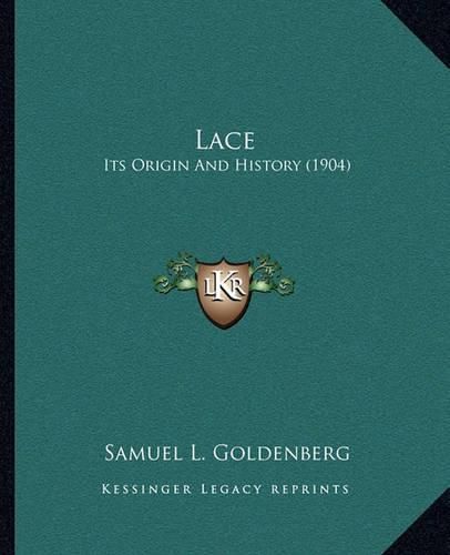 Cover image for Lace: Its Origin and History (1904)