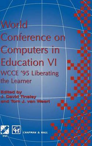Cover image for World Conference on Computers in Education VI: WCCE '95 Liberating the Learner, Proceedings of the sixth IFIP World Conference on Computers in Education, 1995