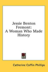 Cover image for Jessie Benton Fremont: A Woman Who Made History