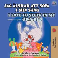 Cover image for I Love to Sleep in My Own Bed (Swedish English Bilingual Book for Kids)