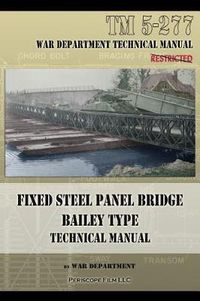 Cover image for Fixed Steel Panel Bridge Bailey Type: TM 5-277