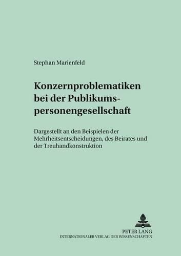 Cover image for Konzernproblematiken Bei Der Publikumspersonengesellschaft: Dargestellt an Den Beispielen Der Mehrheitsentscheidungen, Des Beirates Und Der Treuhandkonstruktion