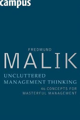 Cover image for Uncluttered Management Thinking: 46 Concepts for Masterful Management