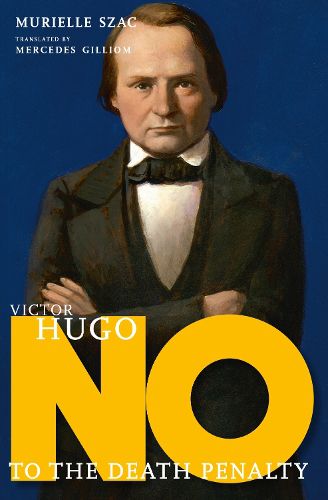 Cover image for Victor Hugo: No to the Death Penalty