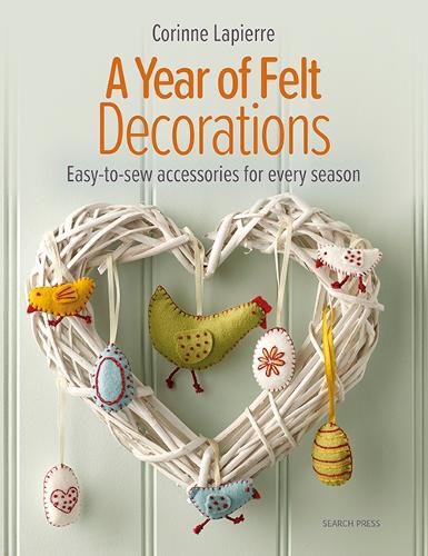 Cover image for Felt Decorations: Over 35 easy-to-sew accessories for every season