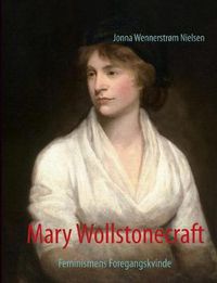 Cover image for Mary Wollstonecraft: Feminismens Foregangskvinde