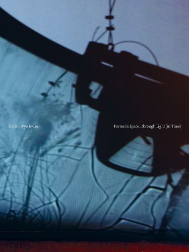 Cover image for Cerith Wyn Evans: Forms in Space...through Light (in Time)