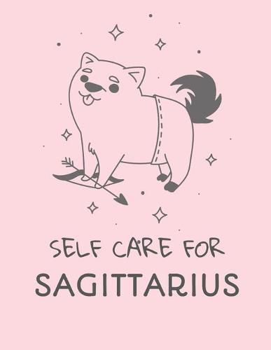 Cover image for Self Care For Sagittarius: For Adults - For Autism Moms - For Nurses - Moms - Teachers - Teens - Women - With Prompts - Day and Night - Self Love Gift