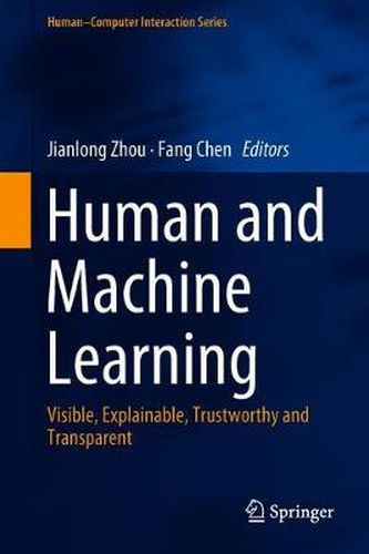 Cover image for Human and Machine Learning: Visible, Explainable, Trustworthy and Transparent