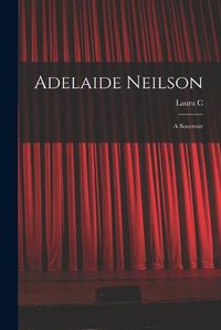 Cover image for Adelaide Neilson; a Souvenir