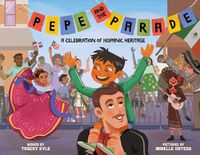 Cover image for Pepe and the Parade: A Celebration of Hispanic Heritage