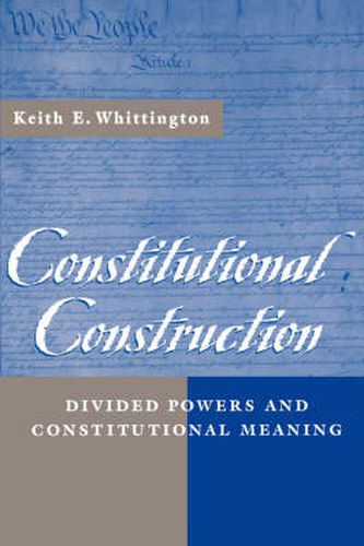 Cover image for Constitutional Construction: Divided Powers and Constitutional Meaning