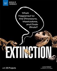 Cover image for Extinction: What Happened to the Dinosaurs, Mastodons, and Dodo Birds? With 25 Projects