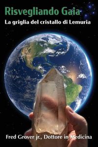 Cover image for Risvegliando Gaia, La griglia del cristallo di Lemuria: La griglia del cristallo di Lemuria