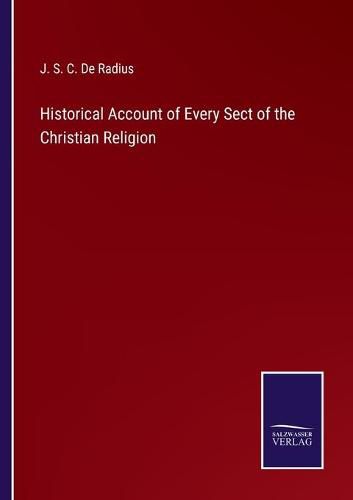 Cover image for Historical Account of Every Sect of the Christian Religion