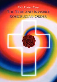 Cover image for True and Invisible Rosicrucian Order
