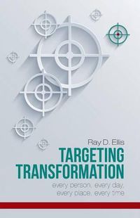 Cover image for Targeting Transformation: Every Person, Every Day, Every Place, Every Time