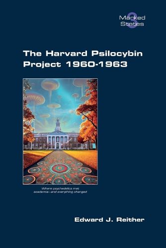 Cover image for The Harvard Psilocybin Project 1960-1963