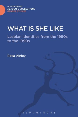 Cover image for What is She Like: Lesbian Identities from the 1950s to the 1990s