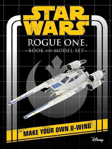 Cover image for Star Wars: Rogue One Book and Model: Make Your Own U-Wing