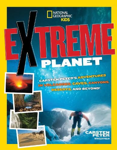 Cover image for Extreme Planet: Carsten Peter's Adventures in Volcanoes, Caves, Canyons, Deserts, and Beyond!