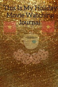 Cover image for This Is My Holiday Movie Watching Journal