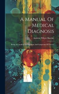 Cover image for A Manual Of Medical Diagnosis