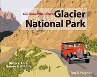 Cover image for 100 Beautiful Views of Glacier National Park