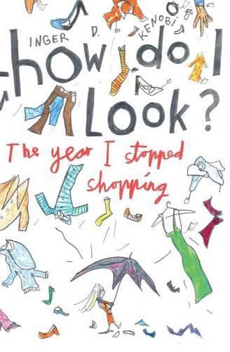 Cover image for How Do I Look?: The Year I Stopped Shopping