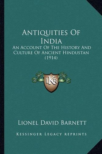 Antiquities of India: An Account of the History and Culture of Ancient Hindustan (1914)