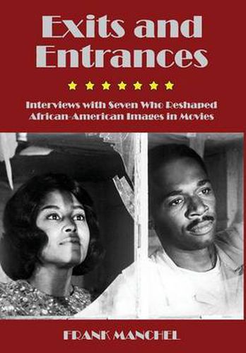 Cover image for Exits and Entrances: Interviews with Seven Who Reshaped African-American Images in Movies