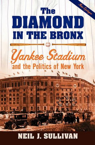 Cover image for The Diamond in the Bronx: Yankee Stadium and the Politics of New York