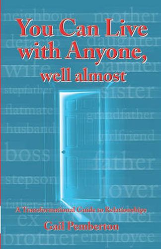 Cover image for You Can Live with Anyone, Well Almost: A Transformational Guide to Relationships