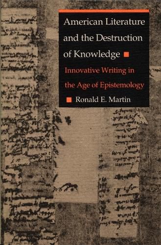Cover image for American Literature and the Destruction of Knowledge: Innovative Writing in the Age of Epistemology