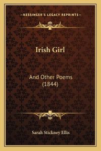 Cover image for Irish Girl: And Other Poems (1844)