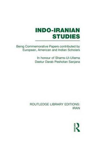 Cover image for Indo-Iranian Studies (RLE Iran B): Being Commemorative Papers contributed by European, American and Indian Scholars