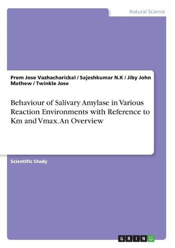 Behaviour of Salivary Amylase in Various Reaction Environments with Reference to Km and Vmax. an Overview