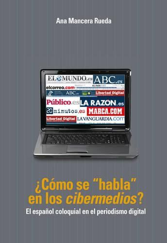 Cover image for ?Como Se  Habla  En Los  Cibermedios ?: El Espanol Coloquial En El Periodismo Digital