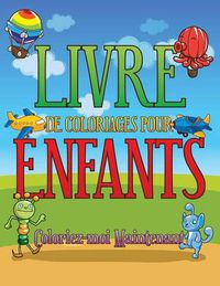 Cover image for Livre de Coloriages Pour Enfants Coloriez-Moi Maintenant