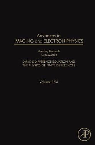 Cover image for Advances in Imaging and Electron Physics: Dirac's Difference Equation and the Physics of Finite Differences