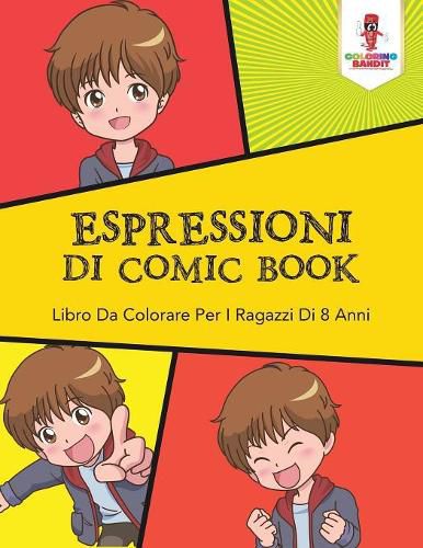 Espressioni Di Comic Book: Libro Da Colorare Per I Ragazzi Di 8 Anni