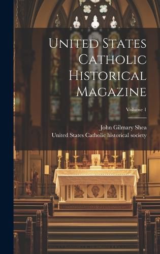 United States Catholic Historical Magazine; Volume 1