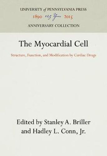 Cover image for The Myocardial Cell: Structure, Function, and Modification by Cardiac Drugs