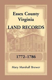 Cover image for Essex County, Virginia Land Records, 1772-1786