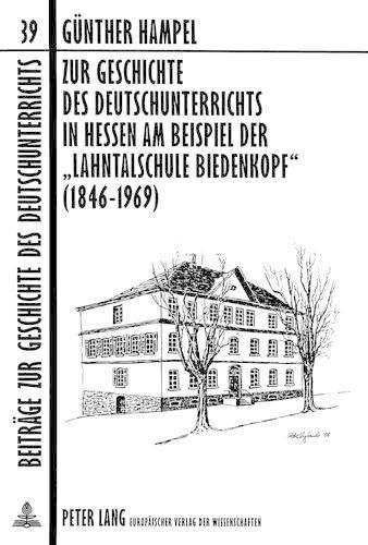 Cover image for Zur Geschichte Des Deutschunterrichts in Hessen Am Beispiel Der -Lahntalschule Biedenkopf- (1846-1969)