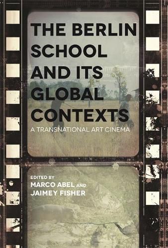 Cover image for The Berlin School and its Global Contexts: A Transnational Art Cinema