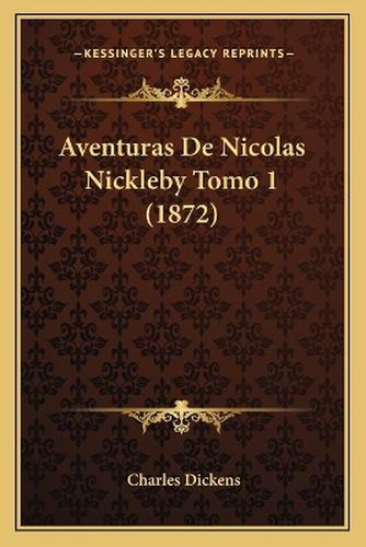 Cover image for Aventuras de Nicolas Nickleby Tomo 1 (1872)